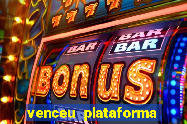 venceu plataforma de jogos